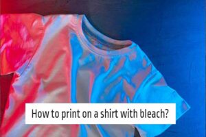 How to print on a shirt with bleach
